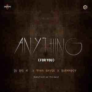 DJ Big N x Tiwa Savage x Burna Boy - Anything (For You)